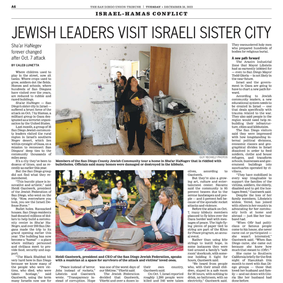 Participants of Federation’s Solidarity Mission to Israel remain committed to sharing their experiences far and wide. The latest story from the San Diego Union-Tribune highlights the particularly devastating scenes the group witnessed while on the ground in Sha’ar HaNegev. Read the story online here or download the PDF here.